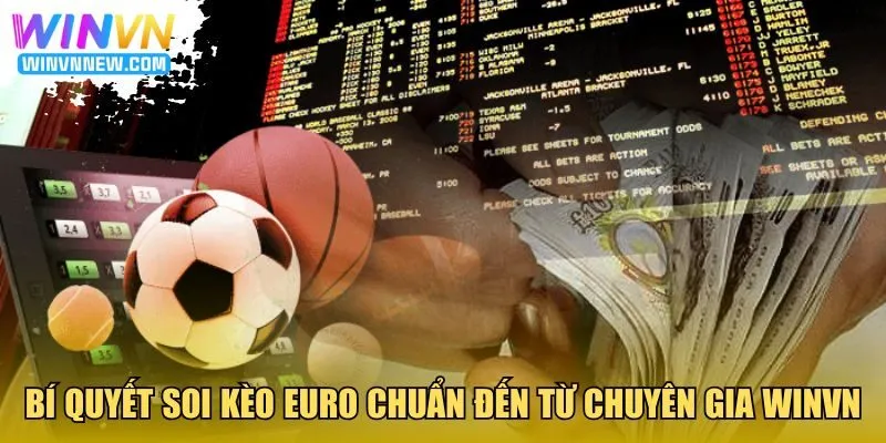 Bí quyết soi kèo Euro chuẩn đến từ chuyên gia WINVN