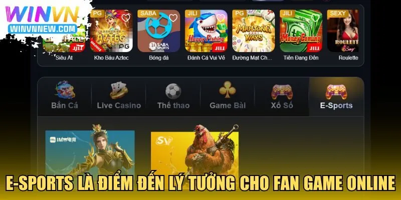 E-sports là điểm đến lý tưởng cho fan game online