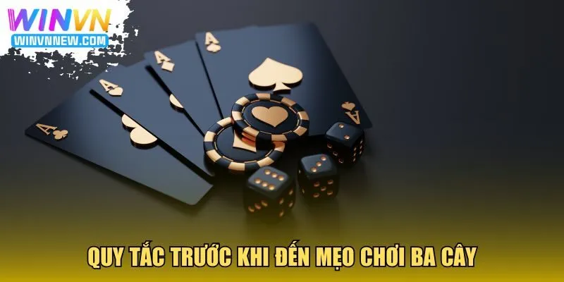 Quy tắc trước khi đến mẹo chơi Ba Cây
