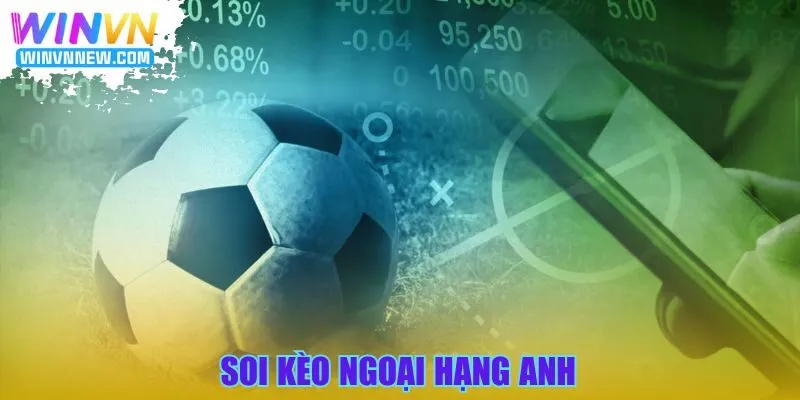 Soi kèo Ngoại Hạng Anh