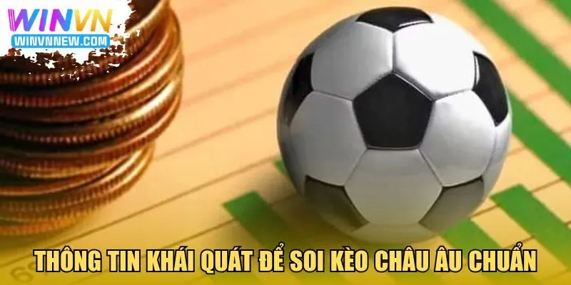 Thông tin khái quát để soi kèo châu Âu chuẩn