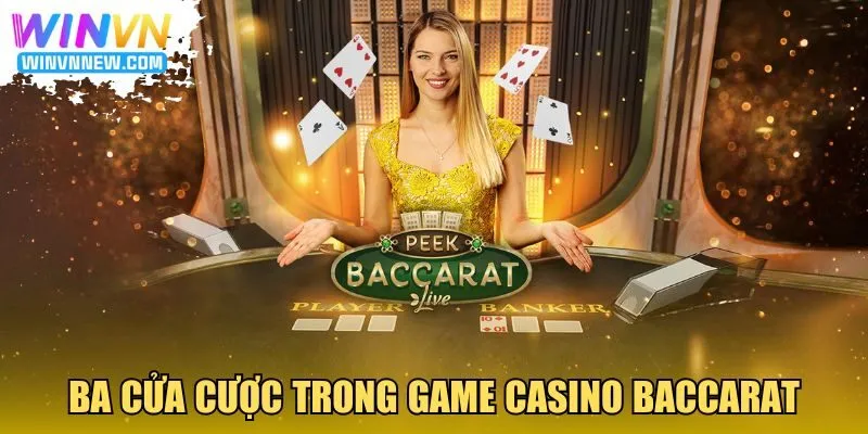Ba cửa cược trong game casino Baccarat