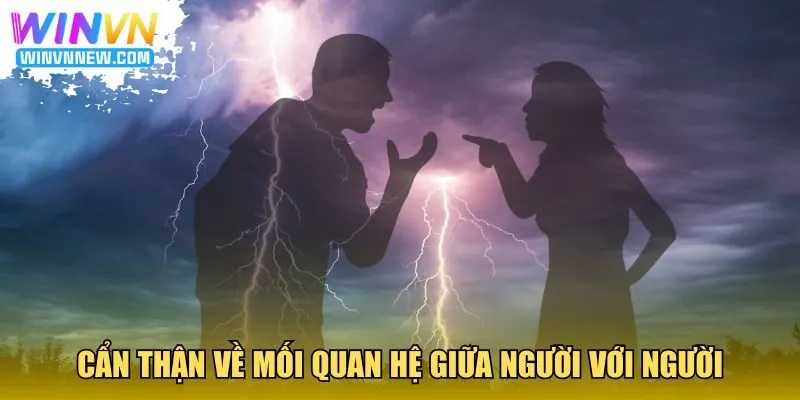 Cẩn thận về mối quan hệ giữa bạn và những người thân yêu nhất