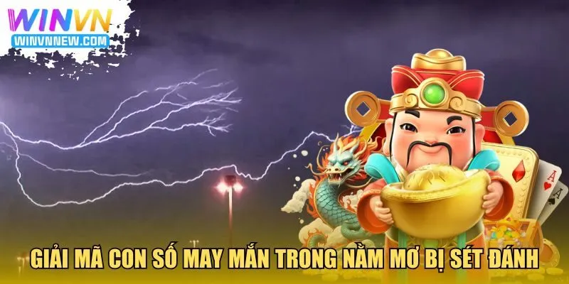 Giải mã con số may mắn trong nằm mơ bị sét đánh